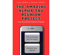 The Amazing Alpha Tau Reunion Project: The Collected Bonus Stories