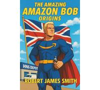 The Amazing Amazon Bob: Origins