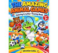 The Amazing Animal Games: An ABC Coloring and Letter Tracing Book for Kids Ages 3 and Up