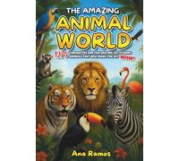 The Amazing Animal World: 1275 Curiosities and Fascinating Facts About Animals That Will Make You Say WOW!