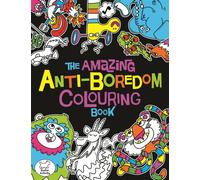The Amazing Anti-Boredom Colouring Book
