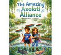 The Amazing Axolotl Alliance