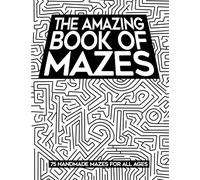 The Amazing Book of Mazes: 75 Handmade Mazes for All Ages
