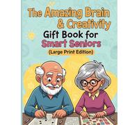 The Amazing Brain & Creativity Gift Book for Smart Seniors - Large Print Edition: 80 Fun Puzzles and 20 Beautiful Coloring Pages to Boost Memory, Relaxation & Joy
