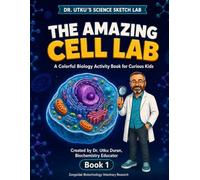 The Amazing Cell Lab: A Colorful Biology Activity Book for Curious Kids (Dr. Utku's Science Sketch Lab)