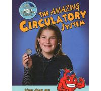 The Amazing Circulatory System: How Does My Heart Work? (Body Buddies)
