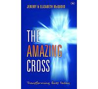 The Amazing Cross: Transforming Lives Today (Keswick Foundations)
