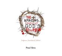 The Amazing Destiny of God's New Man: Foreknown, Foreordained, Fulfilled.