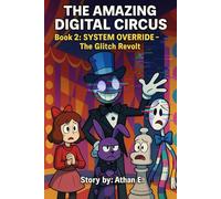 The Amazing Digital Circus: Book 2 : SYSTEM OVERRIDE - The Glitch Revolt
