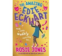 The Amazing Edie Eckhart: Book 1 - funny and friendly school diaries by TV presenter, comedian and star of Taskmaster!