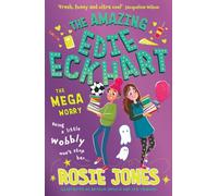 The Amazing Edie Eckhart: The Mega Worry : Book 3 - funny, friendly diaries perfect for 9+ fans of The Overthinkers Club and LOTTIE BROOKS