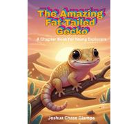 The Amazing Fat-Tailed Gecko: A Chapter Book for Young Explorers