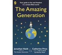 The Amazing Generation: Packed with facts, stories and secrets to help kids break free from phones