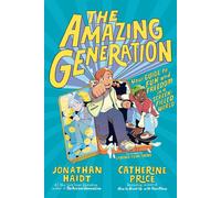 The Amazing Generation: Your Guide to Fun and Freedom in a Screen-Filled World b