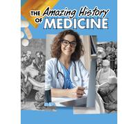 The Amazing History of Medicine
