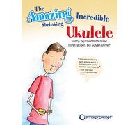 The Amazing Incredible Shrinking Ukulele