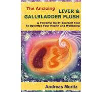 The Amazing Liver & Gallbladder Flush