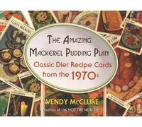The Amazing Mackerel Pudding Plan: Classic Diet Recipe Cards from the 1970s