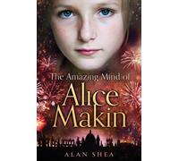 The Amazing Mind of Alice Makin