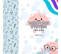 The Amazing Nervous System for Kids: A Fun Journey Through the Brain and Nerves: (STEM and Science Books for Kids) (Books For Your Little Einstein)