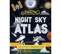 Lonely Planet Kids The Amazing Night Sky Atlas: (Lonely Planet Kids)