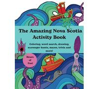 The Amazing Nova Scotia Activity Book: Includes Nova Scotia Word Search, Coloring Pages, Nova Scotia Trivia and Fun Facts, Scavenger Hunts and more, Nova Scotia Road Trip