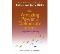 { The Amazing Power of Deliberate Intent: Living the Art of Allowing } By Hicks, Esther ( Author ) 02-2007 [ Paperback ]
