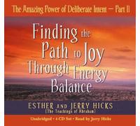 The Amazing Power Of Deliberate Intent Part II: Part II: Finding the Path to Joy Through Energy