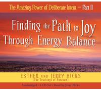 The Amazing Power Of Deliberate Intent Part II: Part II: Finding the Path to Joy Through Energy