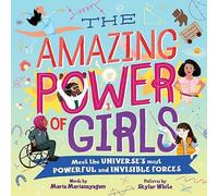 The Amazing Power of Girls: Meet the Universe's Most Powerful and invisible Forces