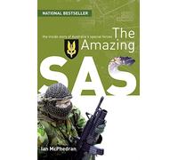 The Amazing SAS: The Inside Story Of Australia's Special Forces