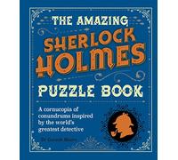 The Amazing Sherlock Holmes Puzzle Book: A Cornucopia of Conundrums Inspired by the World's Greatest Detective (Arcturus Literary Puzzles)