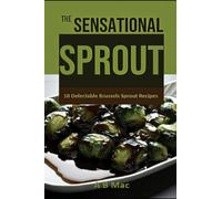 The Amazing Sprout 10 Delectable Brussels Sprout Recipes
