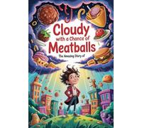 The Amazing Story Of Cloudy with a chance of meatballs