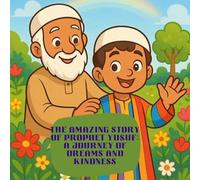 The Amazing Story of Prophet Yusuf: A Journey of Dreams and Kindness: The islamic story of prophet Yusuf (Stories of the 25 Prophets)
