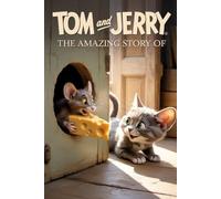 The Amazing Story Of Tom and Jerry
