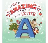THE AMAZING TALE OF THE LETTER A: Learn the alphabet, letter A, kids learning with the letter A.