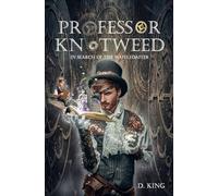 The Amazing tales of Professor Knotweed: In Search of the Waffledaffer (The Professor Knotweed Chronicles)