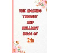 The Amazing Thought And Brilliant Ideas of Erin: Name Notebook, customized Journal and Personalized name Journal Gift for women, girls named Erin