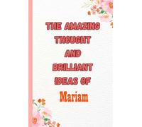 The Amazing Thought And Brilliant Ideas of Mariam: Name Notebook, customized Journal and Personalized name Journal Gift for women, girls named Mariam