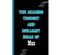The Amazing Thought And Brilliant Ideas of Max: Name Notebook, Personalized name Journal Gift for men, boys named Max
