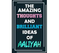 The Amazing Thoughts and Brilliant Ideas of Aaliyah: Unleash Your Imagination - Blank Lined Notebook