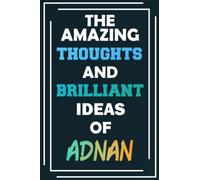 The Amazing Thoughts and Brilliant Ideas of Adnan: Unleash Your Imagination - Blank Lined Notebook