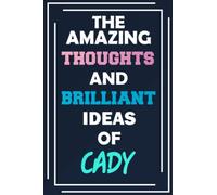 The Amazing Thoughts and Brilliant Ideas of Cady: Unleash Your Imagination - Blank Lined Notebook
