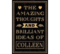 The Amazing Thoughts And Brilliant Ideas Of Colleen: Personalized Name Journal for Colleen | Gift For Girls, Women and Girlfriend, Lined Notebook 6x9 Inches ,120 Pages