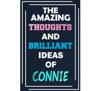 The Amazing Thoughts and Brilliant Ideas of Connie: Unleash Your Imagination - Blank Lined Notebook