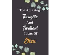 The Amazing Thoughts And Brilliant Ideas Of Eliza : Cute Journal Notebook With Name On Front Cover, 120 pages College Ruled Notebook Journal & Diary ... Personalized Notebooks For Girls And Women)