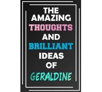 The Amazing Thoughts and Brilliant Ideas of Geraldine: Unleash Your Imagination - Blank Lined Notebook