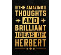 The Amazing Thoughts And Brilliant Ideas Of Herbert: Personalized Name Journal for Herbert | Gift For Boys, Men and Boyfriend, Lined Notebook 6x9 Inches ,120 Pages
