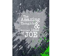 The Amazing Thoughts And Brilliant Ideas Of Joe: A Boys Journal For Young Writers